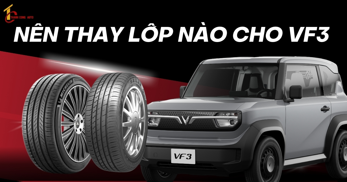 Nên thay lốp nào cho Vinfast VF3